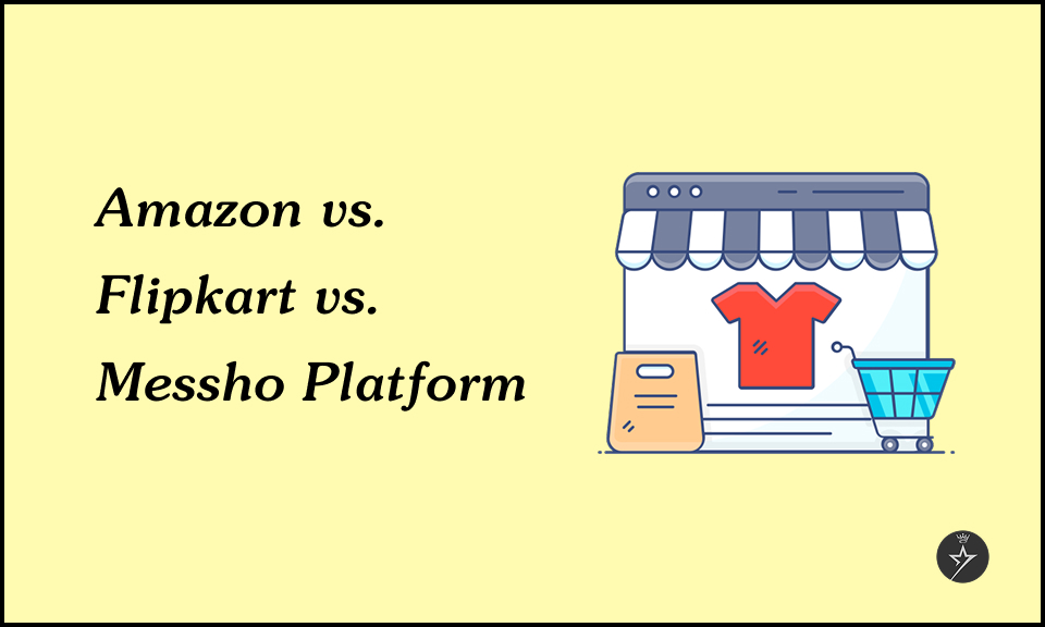 Amazon vs Flipkart vs Meesho – Best Selling Platform for Indian Sellers