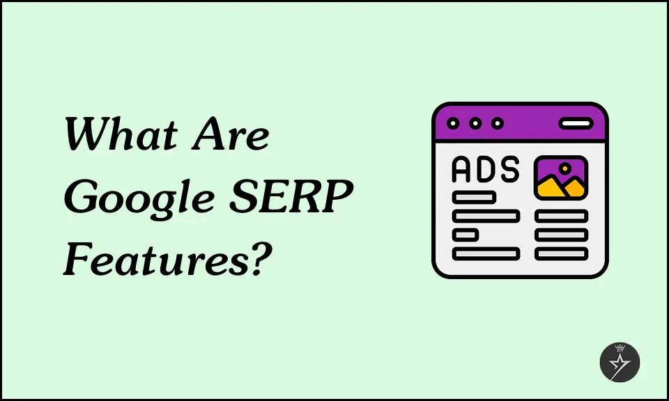 What are SERP Features? Types & How to Optimize for Them